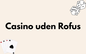 Nye Casino Uden ROFUS Sider En Guide til Spil uden Begrænsninger Nye Casino Uden ROFUS Sider En Guide til Spil uden Begrænsninger